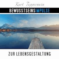 Bewusstseinsimpulse zur Lebensgestaltung - Kurt Tepperwein - Hörbuch