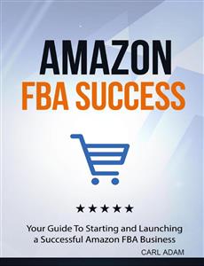 Amazon FBA Success - Carl Adam - E-Book