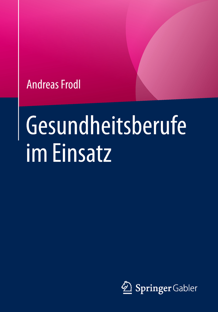 Gesundheitsberufe im Einsatz - Andreas Frodl - E-Book