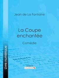 La Coupe enchantée - Jean de La Fontaine - E-Book