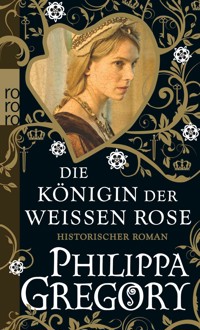 Die Königin der Weißen Rose - Gregory Philippa - E-Book