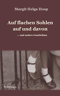 Auf flachen Sohlen auf und davon - Margit Helga Hosp - E-Book