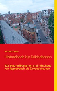Hibbdebach bis Dribbdebach - Richard Deiss - E-Book