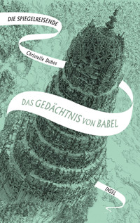 Die Spiegelreisende 3 - Das Gedächtnis von Babel - Christelle Dabos - E-Book