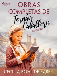 Obras completas de Fernán Caballero. Tomo XIII - Cecilia Böhl de Faber - E-Book