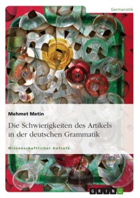 Die Schwierigkeiten des Artikels in der deutschen Grammatik - Mehmet Metin - E-Book
