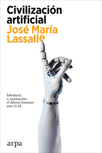 Civilización artificial - José María Lassalle - E-Book