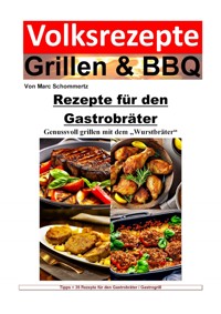 Volksrezepte Grillen und BBQ - Rezepte für den Gastrobräter - Marc Schommertz - E-Book