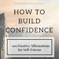 How to Build Confidence - Lidiya K - Hörbuch