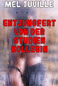 Entjungfert von der Studienkollegin - Mel Tuville - E-Book