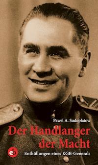 Der Handlanger der Macht - Pawel A. Sudoplatow - E-Book