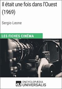 Il était une fois dans l'Ouest de Sergio Leone - Encyclopaedia Universalis - E-Book