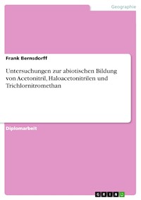Untersuchungen zur abiotischen Bildung von Acetonitril, Haloacetonitrilen und Trichlornitromethan - Frank Bernsdorff - E-Book