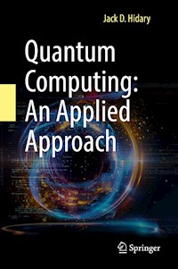 Quantum Computing: An Applied Approach - Jack D. Hidary - E-Book