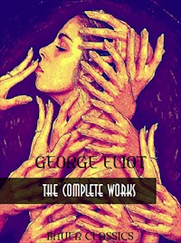 George Eliot: The Complete Works - George Eliot - E-Book