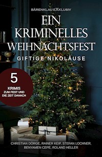 Ein kriminelles Weihnachtsfest – Giftige Nikoläuse: 5 Krimis - Christian Dörge - E-Book