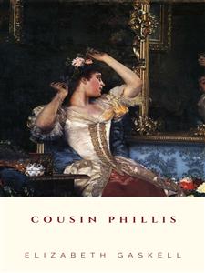 Cousin Phillis - Elizabeth Gaskell - E-Book