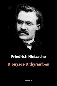 Dionysos-Dithyramben - Friedrich Wilhelm Nietzsche - E-Book