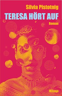 Teresa hört auf - Silvia Pistotnig - E-Book