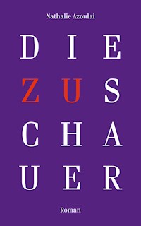 Die Zuschauer - Nathalie Azoulai - E-Book