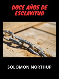 Doce años de esclavitud (Traducido) - Solomon Northup - E-Book