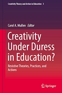 Creativity Under Duress in Education? -  - E-Book