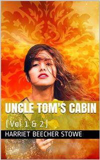 Uncle Tom's Cabin - Harriet Beecher Stowe - E-Book