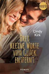 Drei kleine Worte vom Glück entfernt - Cindy Kirk - E-Book
