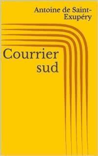 Courrier sud - Antoine de Saint-Exupéry - E-Book