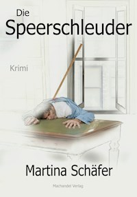 Die Speerschleuder - Martina Schäfer - E-Book