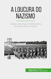 A loucura do nazismo - Justine Dutertre - E-Book
