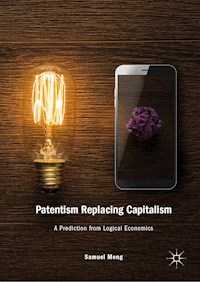 Patentism Replacing Capitalism - Samuel Meng - E-Book