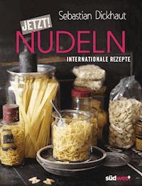 JETZT! Nudeln - Sebastian Dickhaut - E-Book
