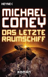 Das letzte Raumschiff - Michael Coney - E-Book