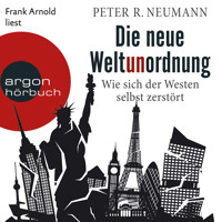 Die neue Weltunordnung - Wie sich der Westen selbst zerstört (Ungekürzte Lesung) - Peter R. Neumann - Hörbuch