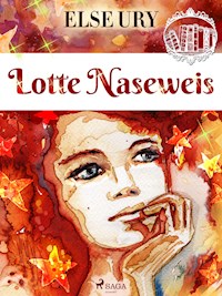 Lotte Naseweis - Else Ury - E-Book