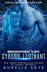 Genommen vom Cyborg-Leutnant - Aurelia Skye - E-Book