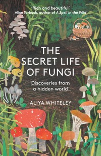 The Secret Life of Fungi - Aliya Whiteley - E-Book