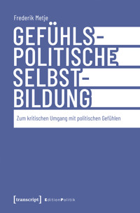 Gefühlspolitische Selbst-Bildung - Frederik Metje - kostenlos E-Book