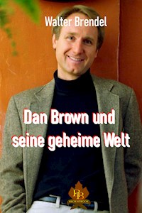 Dan Brown und seine geheime Welt - Walter Brendel - E-Book