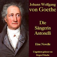 Johann Wolfgang von Goethe: Die Sängerin Antonelli - Johann Wolfgang von Goethe - Hörbuch