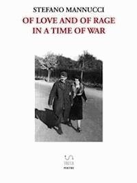 Of love and of rage in a time of war - Stefano Mannucci - E-Book