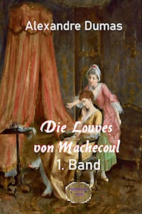 Die Louves von Machecoul 1. Band - Dumas Alexandre - E-Book