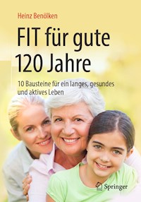 Fit für gute 120 Jahre - Heinz Benölken - E-Book