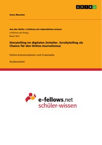 Storytelling im digitalen Zeitalter. Scrollytelling als Chance für den Online-Journalismus - Anna Maucher - E-Book