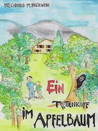 Ein Totenkopf im Apfelbaum - Mechthild M Pallentin - E-Book
