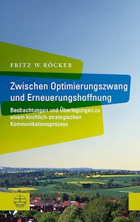 Zwischen Optimierungszwang und Erneuerungshoffnung - Fritz W. Röcker - E-Book