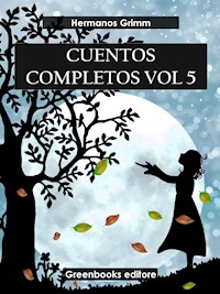 Cuentos completos Vol 5 - Hermanos Grimm - E-Book