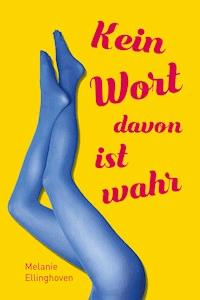 Kein Wort davon ist wahr - Melanie Ellinghoven - E-Book