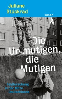 Die Unmutigen, die Mutigen - Juliane Stückrad - E-Book